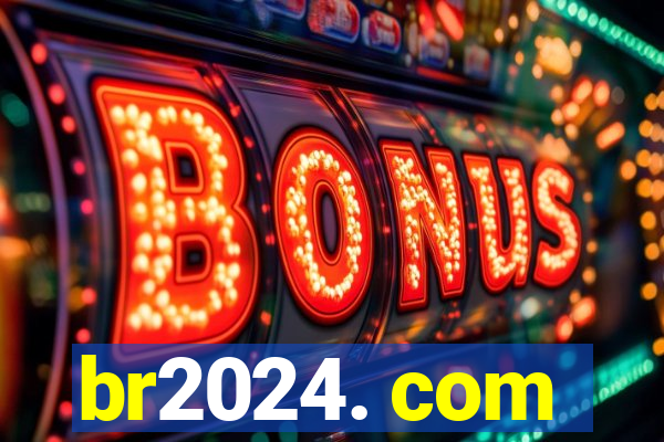 br2024. com